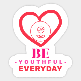 Be Youthful Everyday Sticker